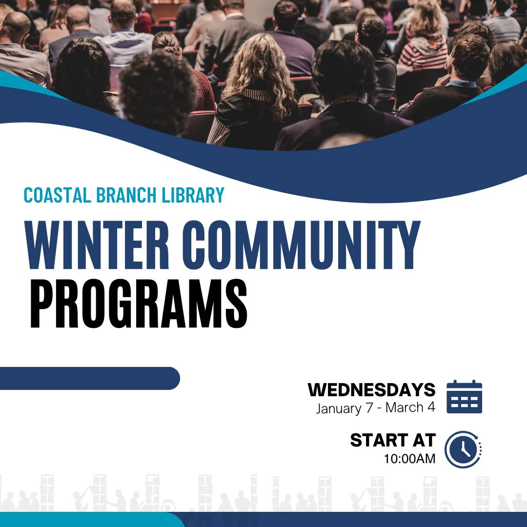 Coastal Branch Library Winter Programs Coastal Branch Library Winter Programs